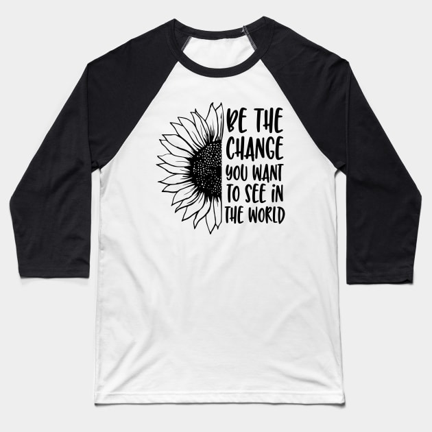 be the change you want to see in the world Baseball T-Shirt by busines_night